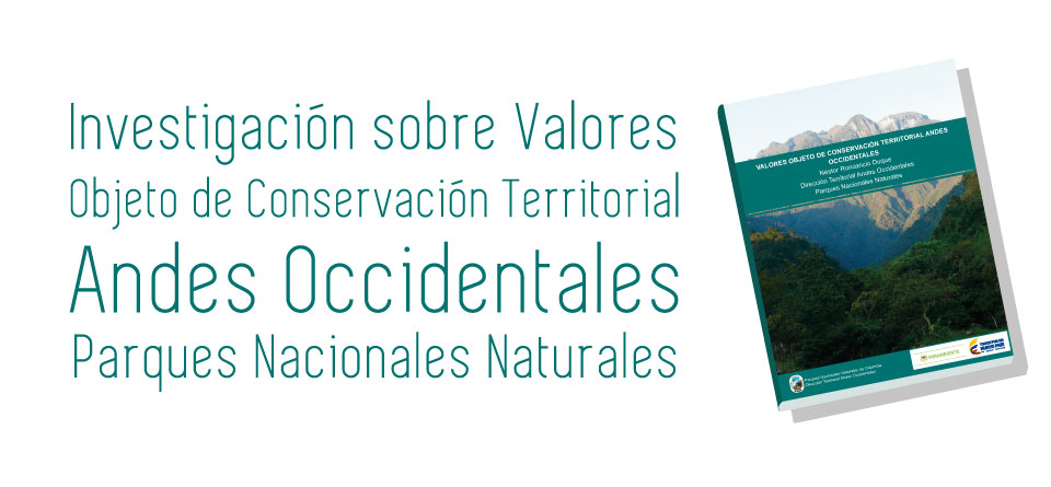 Investigación sobre Valores Objeto de Conservación Territorial Andes Occidentales Parques Nacionales Naturales