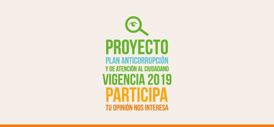 Proyecto Plan Anticorrupción y de Atención al Ciudadano vigencia 2018 PARTICIPA Tu opinión nos interesa