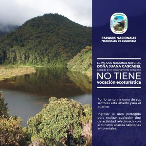 El Parque Nacional Natural Doña Juana Cascabel NO está abierto al público